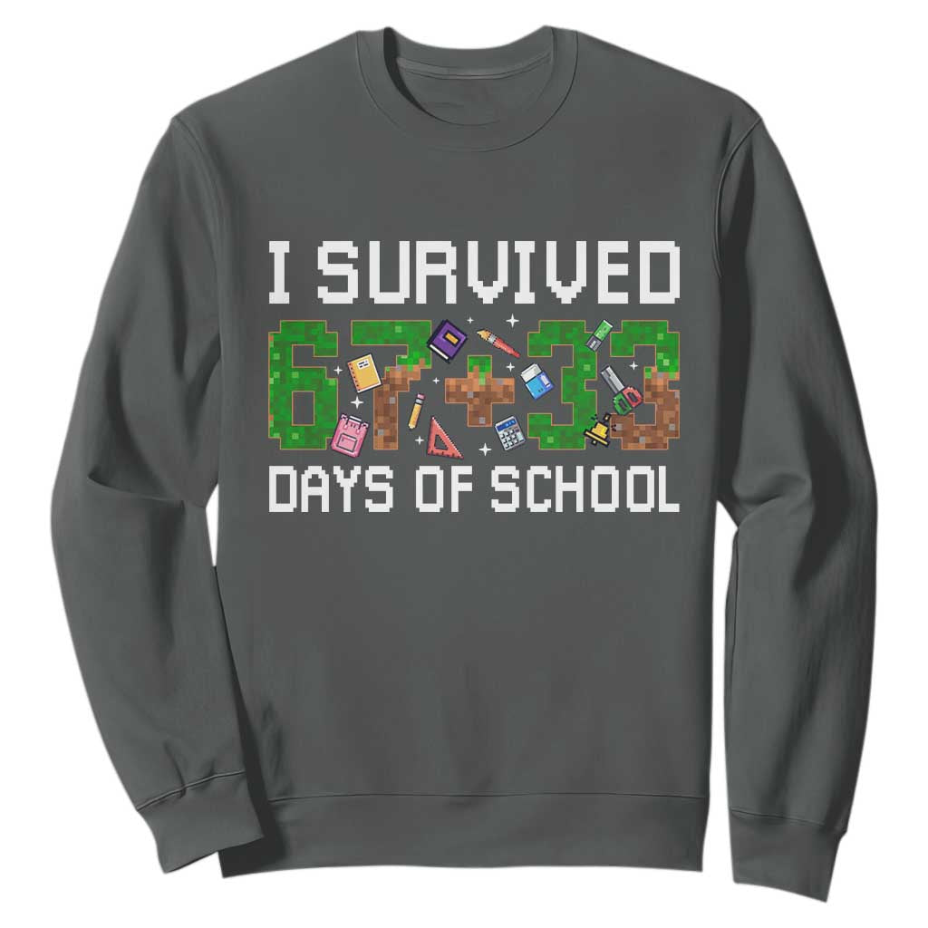 I Survived 67 33 Days Of School Sweatshirt Funny 100 Days of School 67 Pixel Game TS11 Dark Heather Print Your Wear