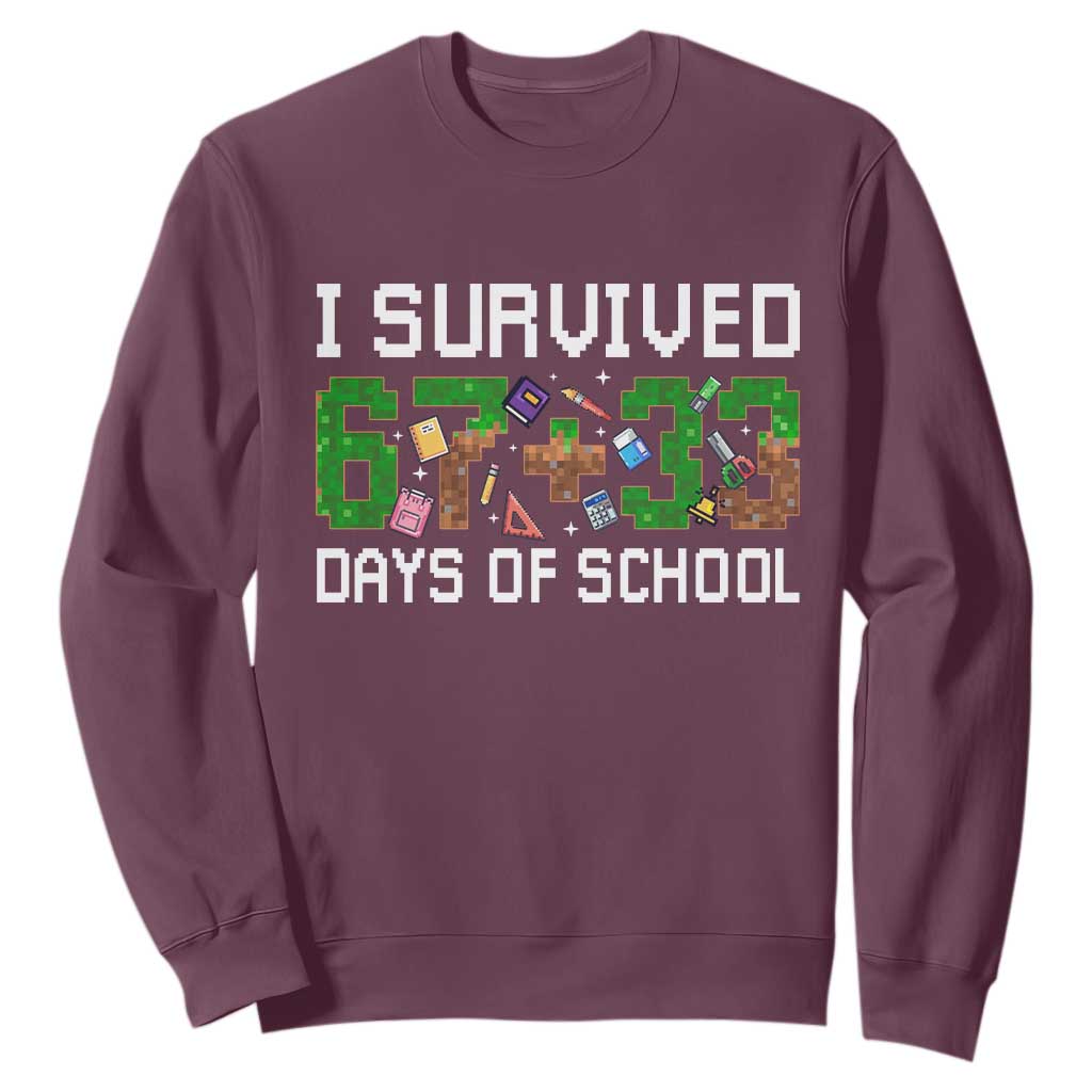 I Survived 67 33 Days Of School Sweatshirt Funny 100 Days of School 67 Pixel Game TS11 Maroon Print Your Wear