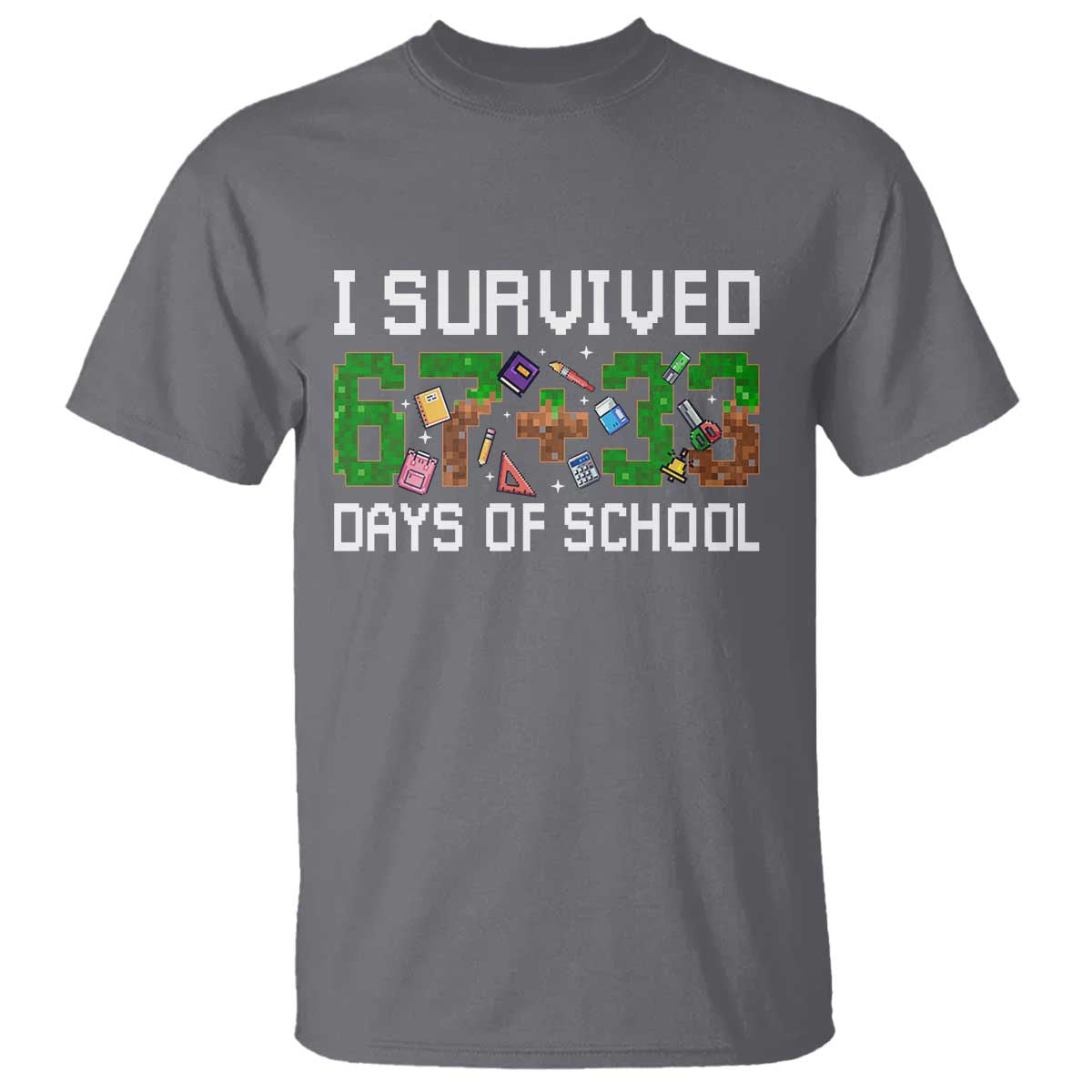 I Survived 67 33 Days Of School T Shirt Funny 100 Days of School 67 Pixel Game TS11 Charcoal Print Your Wear