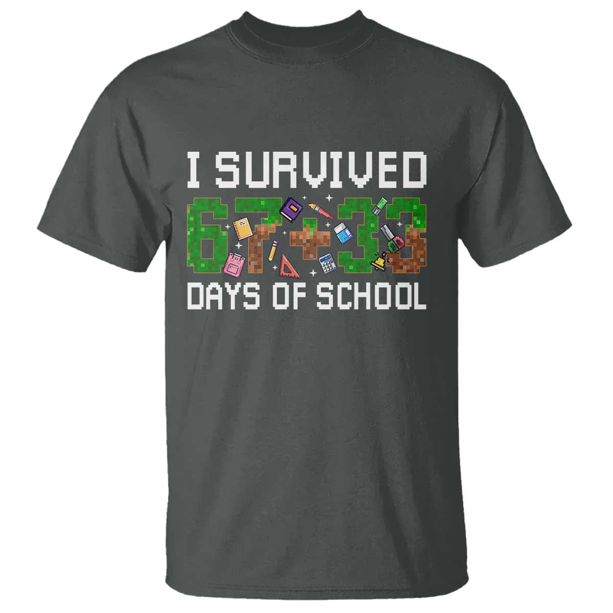 I Survived 67 33 Days Of School T Shirt Funny 100 Days of School 67 Pixel Game TS11 Dark Heather Print Your Wear