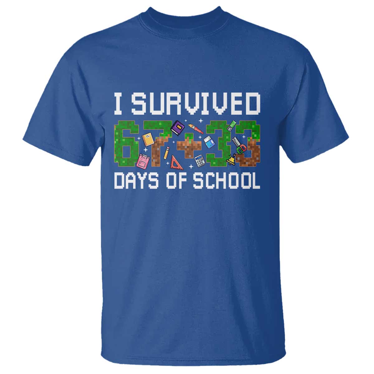 I Survived 67 33 Days Of School T Shirt Funny 100 Days of School 67 Pixel Game TS11 Royal Blue Print Your Wear