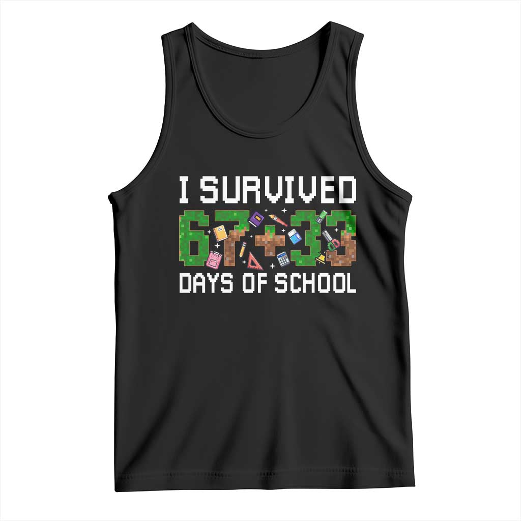 I Survived 67 33 Days Of School Tank Top Funny 100 Days of School 67 Pixel Game - Print Your Wear
