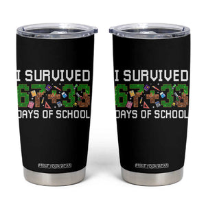 I Survived 67 33 Days Of School Tumbler Cup Funny 100 Days of School 67 Pixel Game TS11 Black Print Your Wear