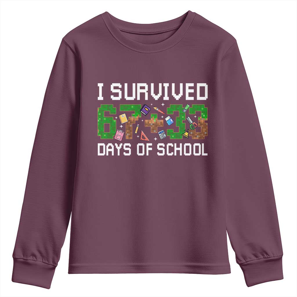 I Survived 67 33 Days Of School Youth Sweatshirt Funny 100 Days of School 67 Pixel Game TS11 Maroon Print Your Wear