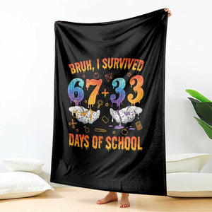 Bruh I Survived 67 33 Days Of School Throw Blanket Funny 100th Days of School Teacher 67 Drip TS11 Print Your Wear