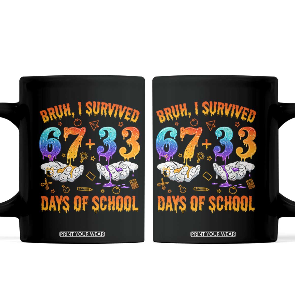 Bruh I Survived 67 33 Days Of School Coffee Mug Funny 100th Days of School Teacher 67 Drip TS11 Black Print Your Wear