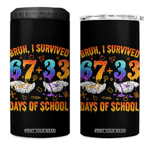 Bruh I Survived 67 33 Days Of School 4 in 1 Can Cooler Tumbler Funny 100th Days of School Teacher 67 Drip TS11 One Size: 16 oz Black Print Your Wear
