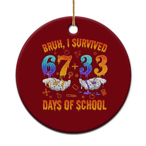 Bruh I Survived 67 33 Days Of School Ceramic Ornament Funny 100th Days of School Teacher 67 Drip TS11 1pc Red Print Your Wear