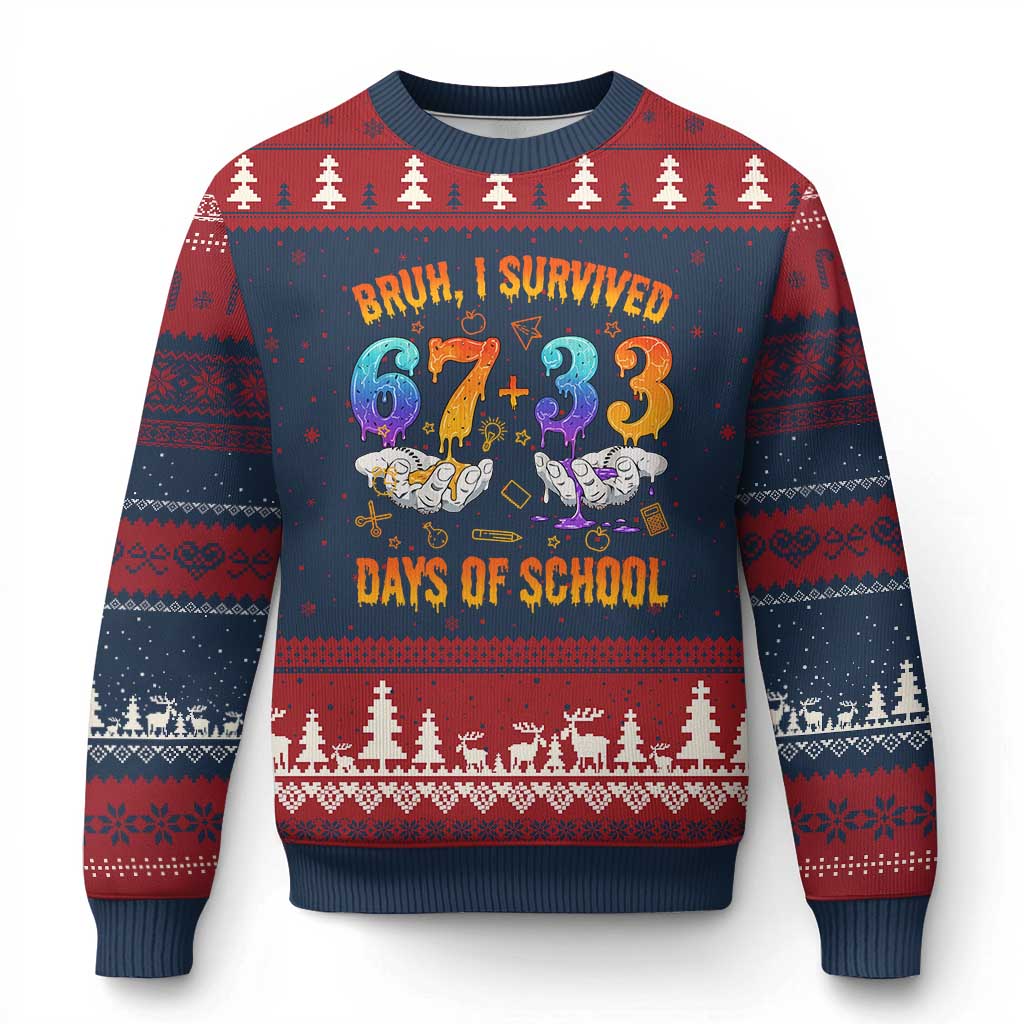 Bruh I Survived 67 33 Days Of School Ugly Christmas Sweater Funny 100th Days of School Teacher 67 Drip - Print Your Wear