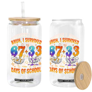 Bruh I Survived 67 33 Days Of School Glass Can Funny 100th Days of School Teacher 67 Drip TS11 Print Your Wear