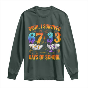 Bruh I Survived 67 33 Days Of School Long Sleeve Shirt Funny 100th Days of School Teacher 67 Drip TS11 Dark Forest Green Print Your Wear