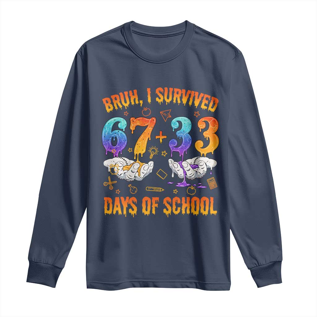 Bruh I Survived 67 33 Days Of School Long Sleeve Shirt Funny 100th Days of School Teacher 67 Drip TS11 Navy Print Your Wear