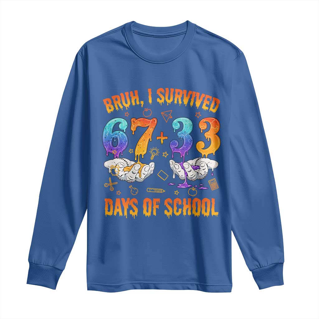 Bruh I Survived 67 33 Days Of School Long Sleeve Shirt Funny 100th Days of School Teacher 67 Drip TS11 Royal Blue Print Your Wear