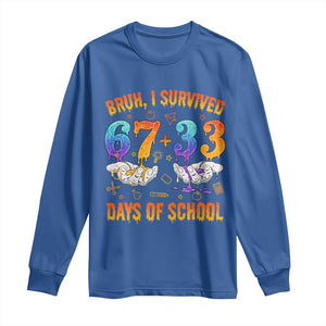 Bruh I Survived 67 33 Days Of School Long Sleeve Shirt Funny 100th Days of School Teacher 67 Drip TS11 Royal Blue Print Your Wear
