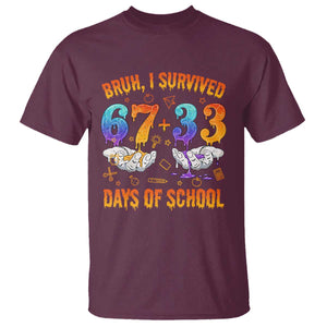 Bruh I Survived 67 33 Days Of School T Shirt Funny 100th Days of School Teacher 67 Drip TS11 Maroon Print Your Wear