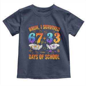 Bruh I Survived 67 33 Days Of School Toddler T Shirt Funny 100th Days of School Teacher 67 Drip TS11 Navy Print Your Wear