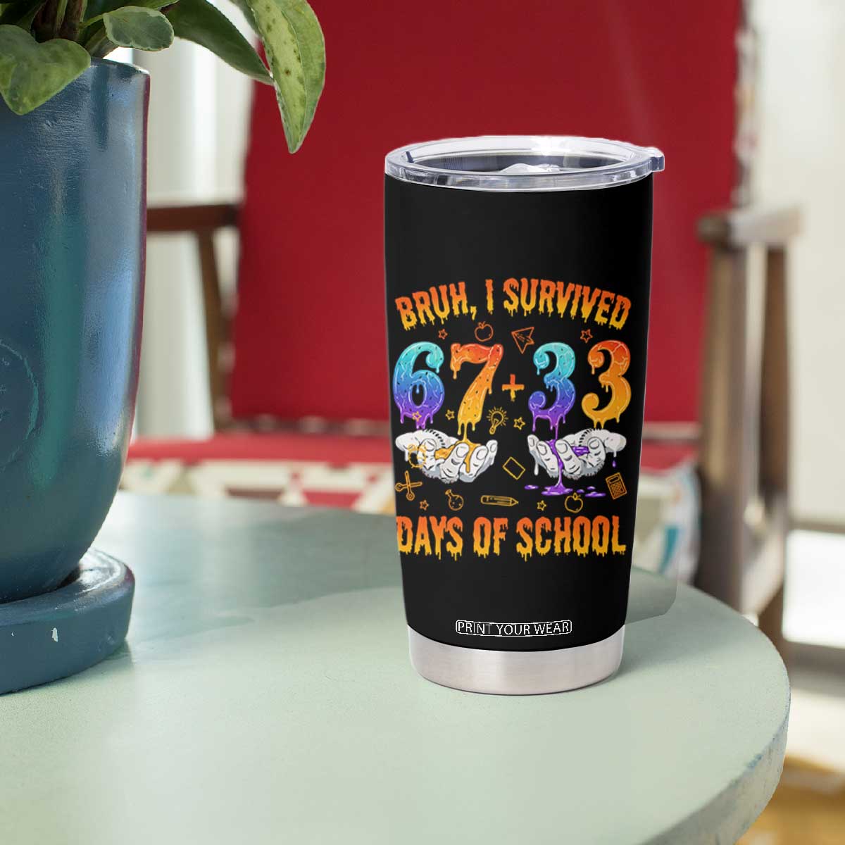 Bruh I Survived 67 33 Days Of School Tumbler Cup Funny 100th Days of School Teacher 67 Drip TS11 Print Your Wear