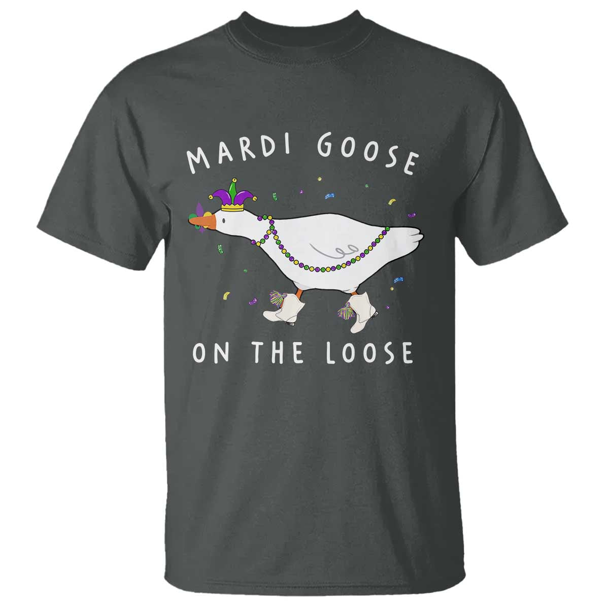 Mardi Goose On The Loose T Shirt Funny Mardi Gras Carnival Parade TS11 Dark Heather Print Your Wear