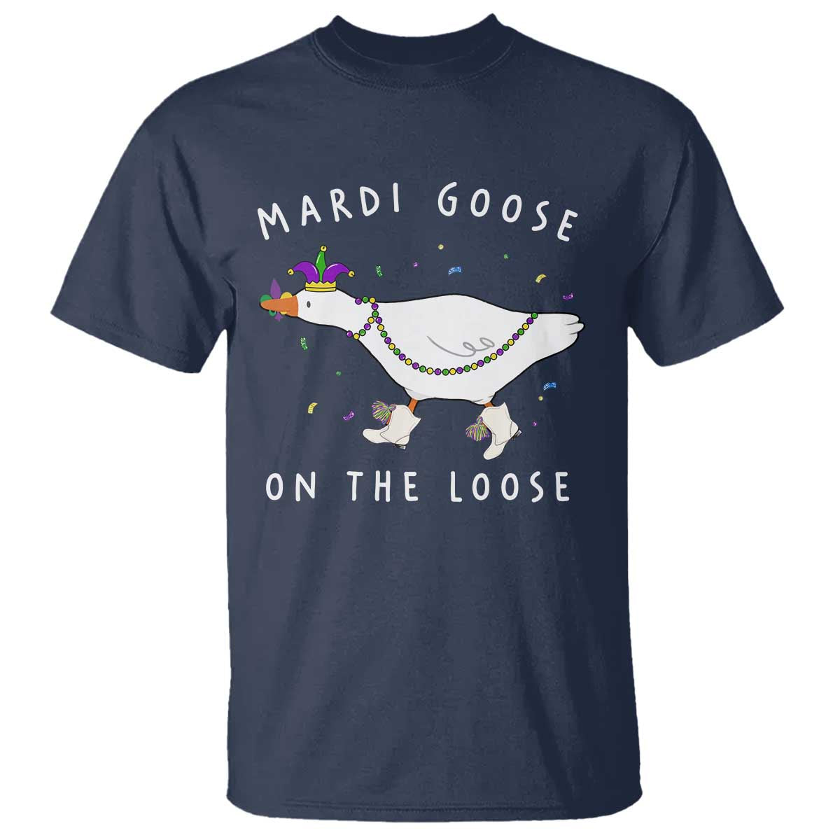 Mardi Goose On The Loose T Shirt Funny Mardi Gras Carnival Parade TS11 Navy Print Your Wear