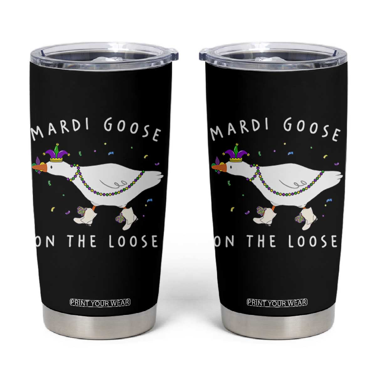 Mardi Goose On The Loose Tumbler Cup Funny Mardi Gras Carnival Parade TS11 Black Print Your Wear