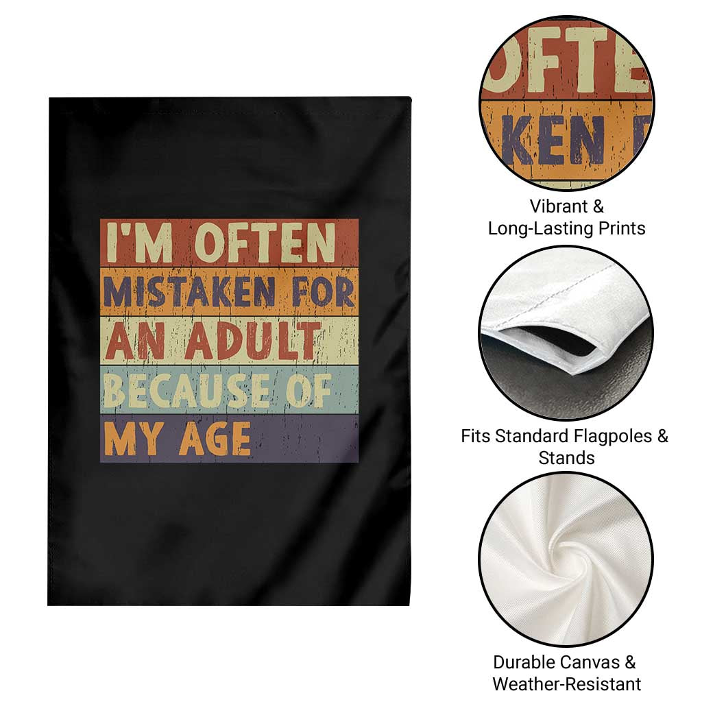Funny I Am Often Mistaken For An Adult Because Of My Age Garden Flag TS11 Print Your Wear