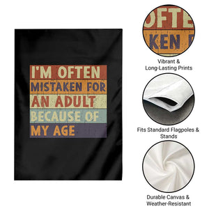 Funny I Am Often Mistaken For An Adult Because Of My Age Garden Flag TS11 Print Your Wear