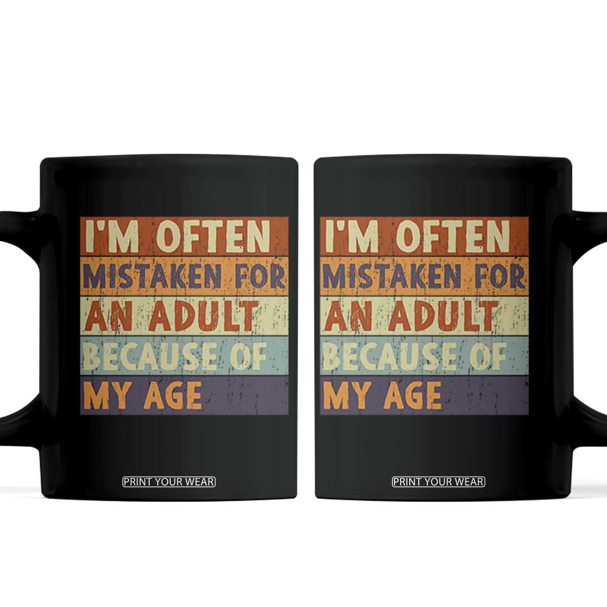 Funny I Am Often Mistaken For An Adult Because Of My Age Coffee Mug TS11 Black Print Your Wear