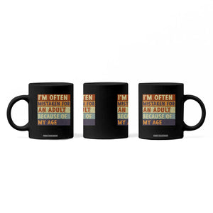 Funny I Am Often Mistaken For An Adult Because Of My Age Coffee Mug TS11 Print Your Wear