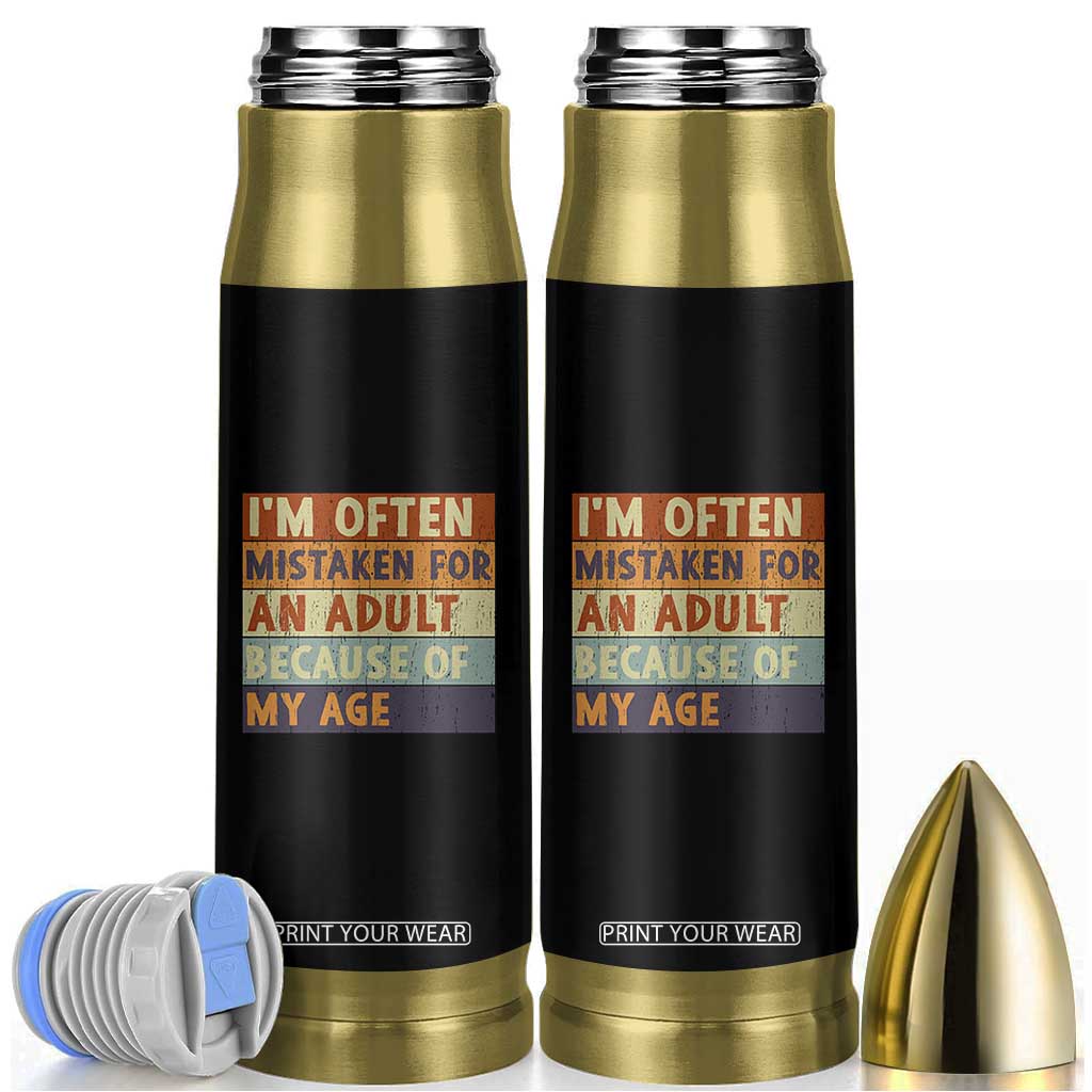 Funny I Am Often Mistaken For An Adult Because Of My Age Bullet Tumbler TS11 Black Print Your Wear