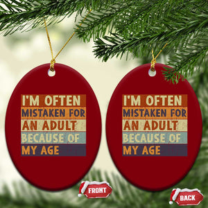 Funny I Am Often Mistaken For An Adult Because Of My Age Ceramic Ornament TS11 Print Your Wear