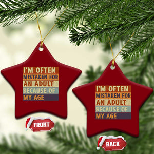 Funny I Am Often Mistaken For An Adult Because Of My Age Ceramic Ornament TS11 Print Your Wear