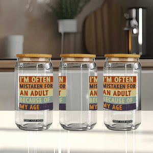 Funny I Am Often Mistaken For An Adult Because Of My Age Glass Can TS11 Print Your Wear