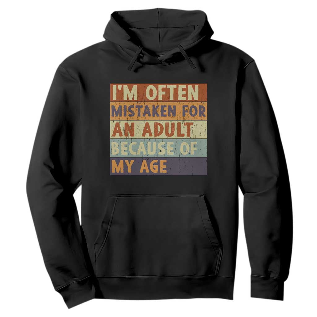Funny I Am Often Mistaken For An Adult Because Of My Age Hoodie TS11 Black Print Your Wear