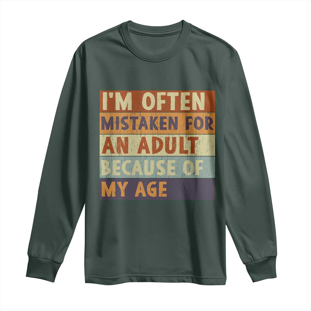 Funny I Am Often Mistaken For An Adult Because Of My Age Long Sleeve Shirt TS11 Dark Forest Green Print Your Wear