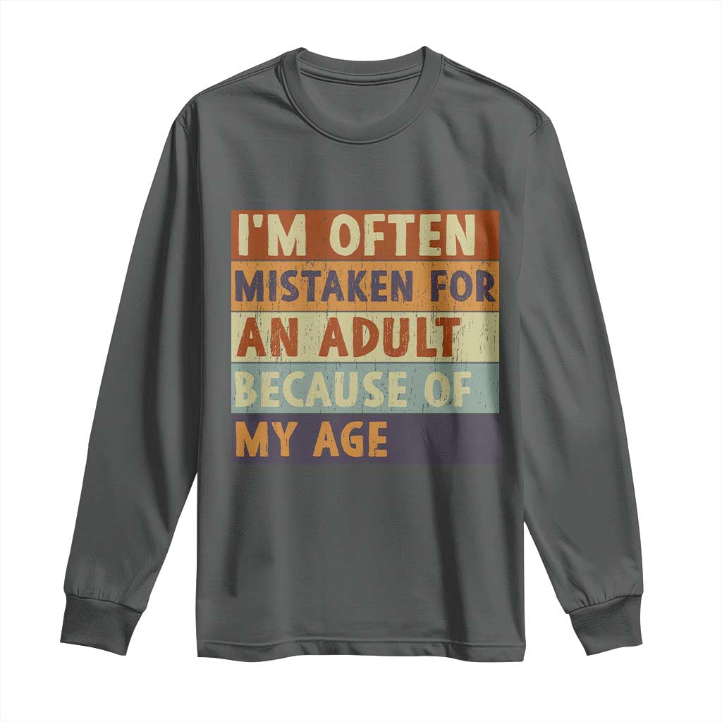 Funny I Am Often Mistaken For An Adult Because Of My Age Long Sleeve Shirt TS11 Dark Heather Print Your Wear