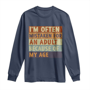 Funny I Am Often Mistaken For An Adult Because Of My Age Long Sleeve Shirt TS11 Navy Print Your Wear