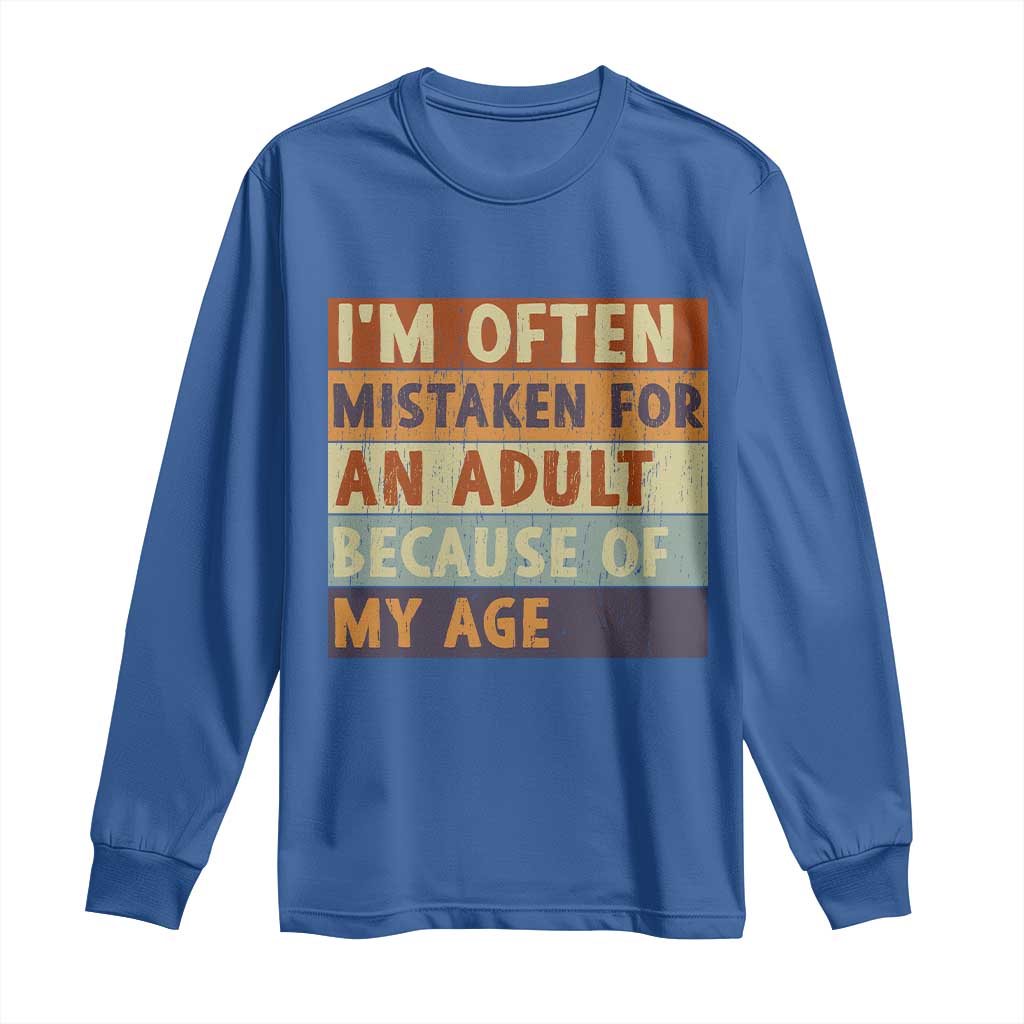 Funny I Am Often Mistaken For An Adult Because Of My Age Long Sleeve Shirt TS11 Royal Blue Print Your Wear