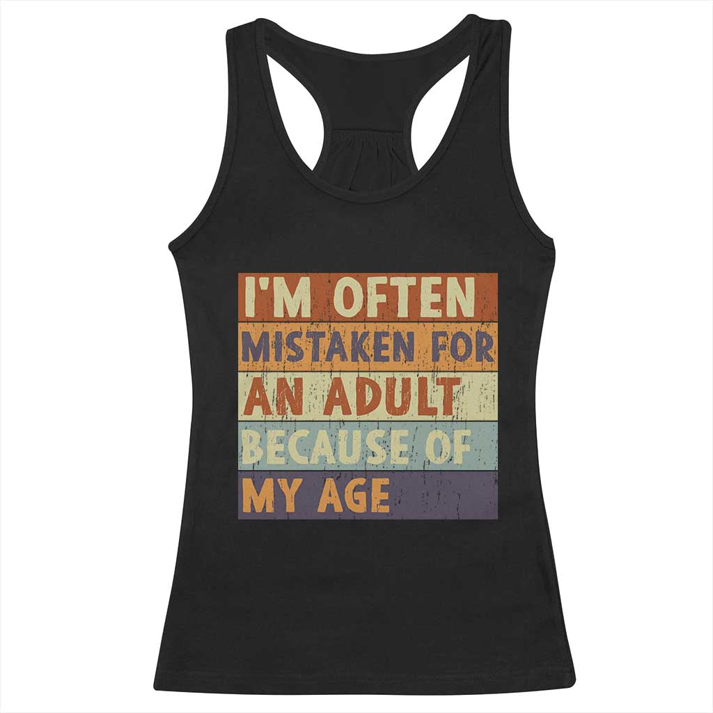 Funny I Am Often Mistaken For An Adult Because Of My Age Racerback Tank Top TS11 Black Print Your Wear