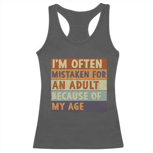 Funny I Am Often Mistaken For An Adult Because Of My Age Racerback Tank Top TS11 Dark Heather Print Your Wear