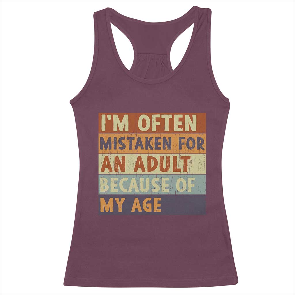Funny I Am Often Mistaken For An Adult Because Of My Age Racerback Tank Top TS11 Maroon Print Your Wear