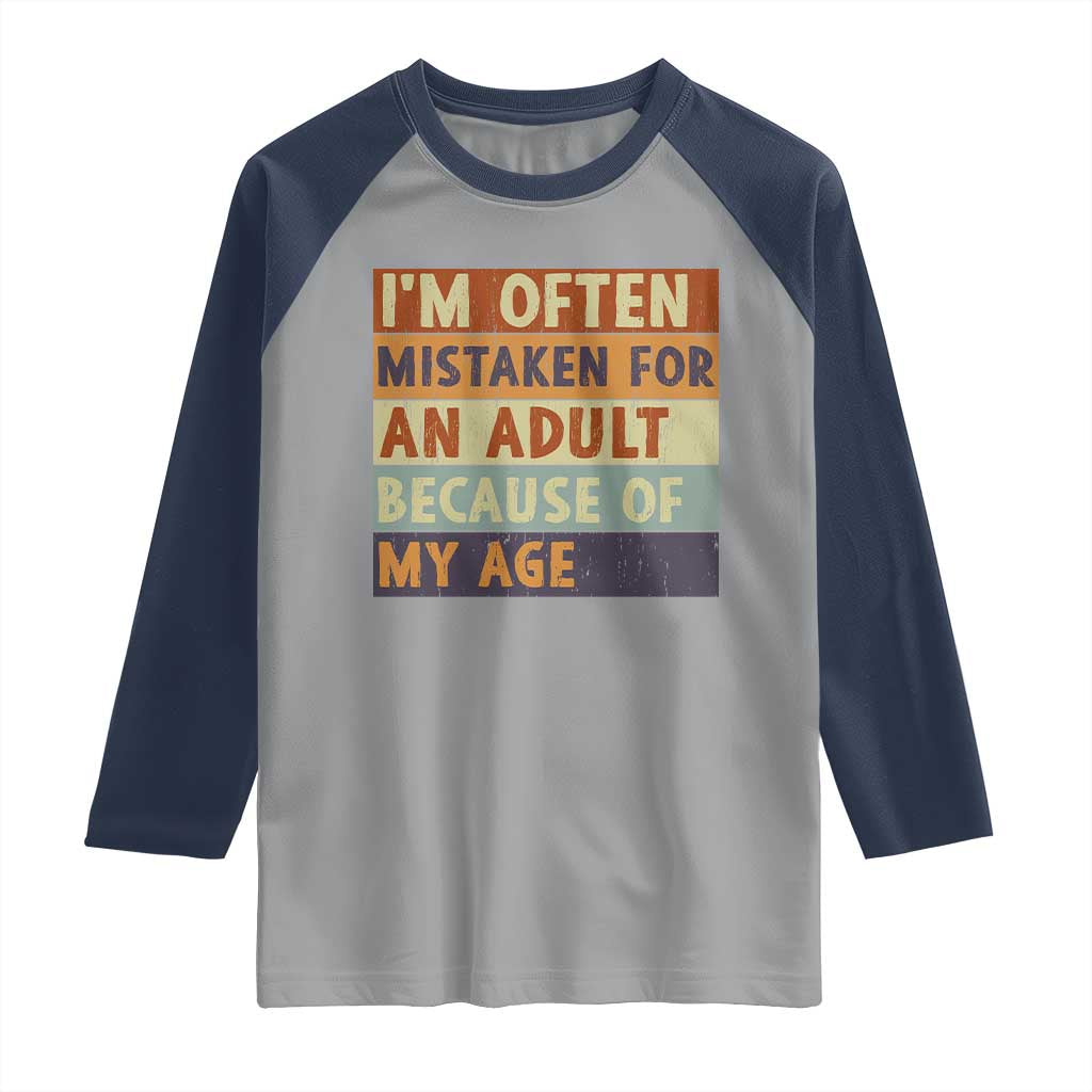 Funny I Am Often Mistaken For An Adult Because Of My Age Raglan Shirt TS11 Sport Gray Navy Print Your Wear