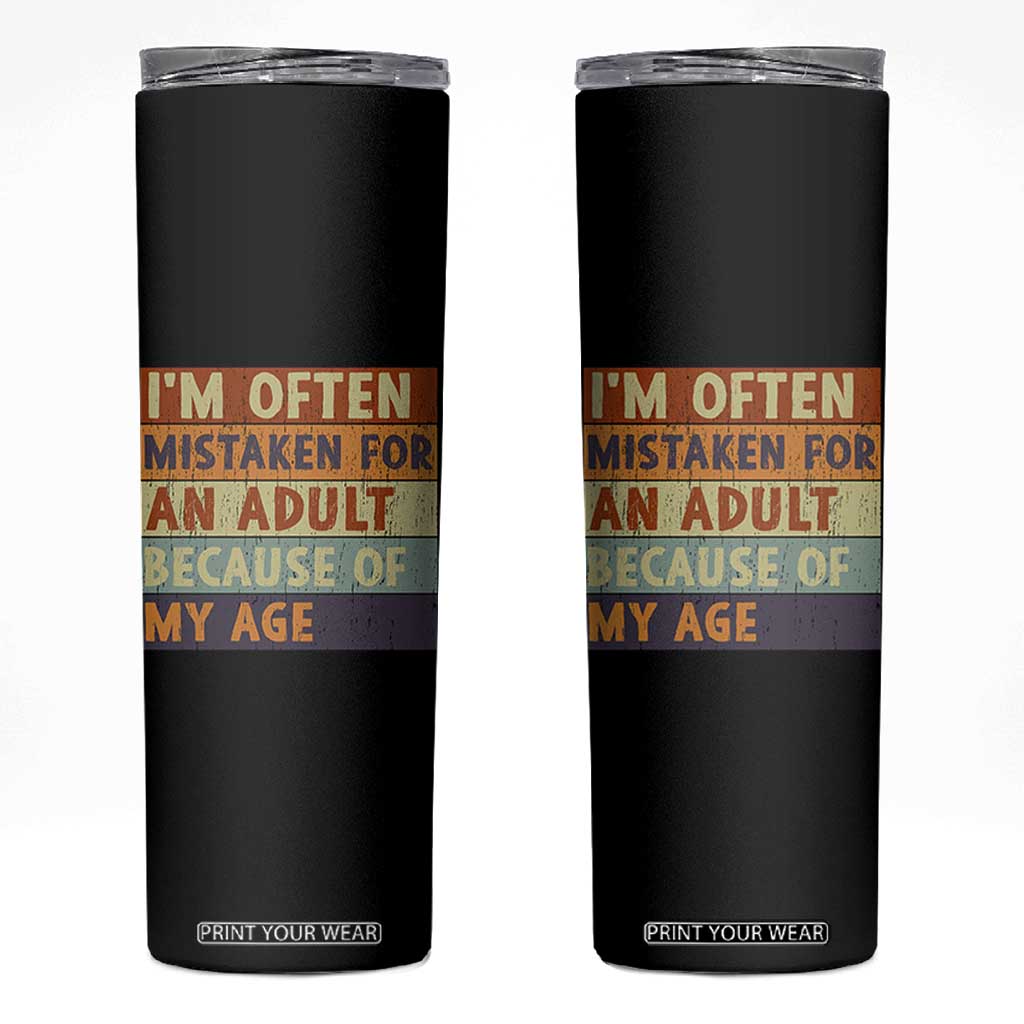 Funny I Am Often Mistaken For An Adult Because Of My Age Skinny Tumbler TS11 Black Print Your Wear