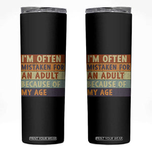 Funny I Am Often Mistaken For An Adult Because Of My Age Skinny Tumbler TS11 Black Print Your Wear