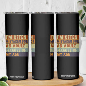 Funny I Am Often Mistaken For An Adult Because Of My Age Skinny Tumbler TS11 Print Your Wear