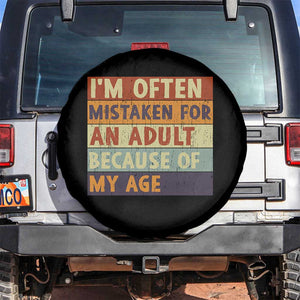 Funny I Am Often Mistaken For An Adult Because Of My Age Spare Tire Cover TS11 No hole Black Print Your Wear