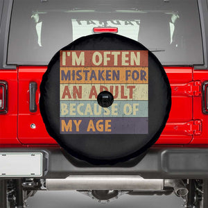 Funny I Am Often Mistaken For An Adult Because Of My Age Spare Tire Cover TS11 Black Print Your Wear