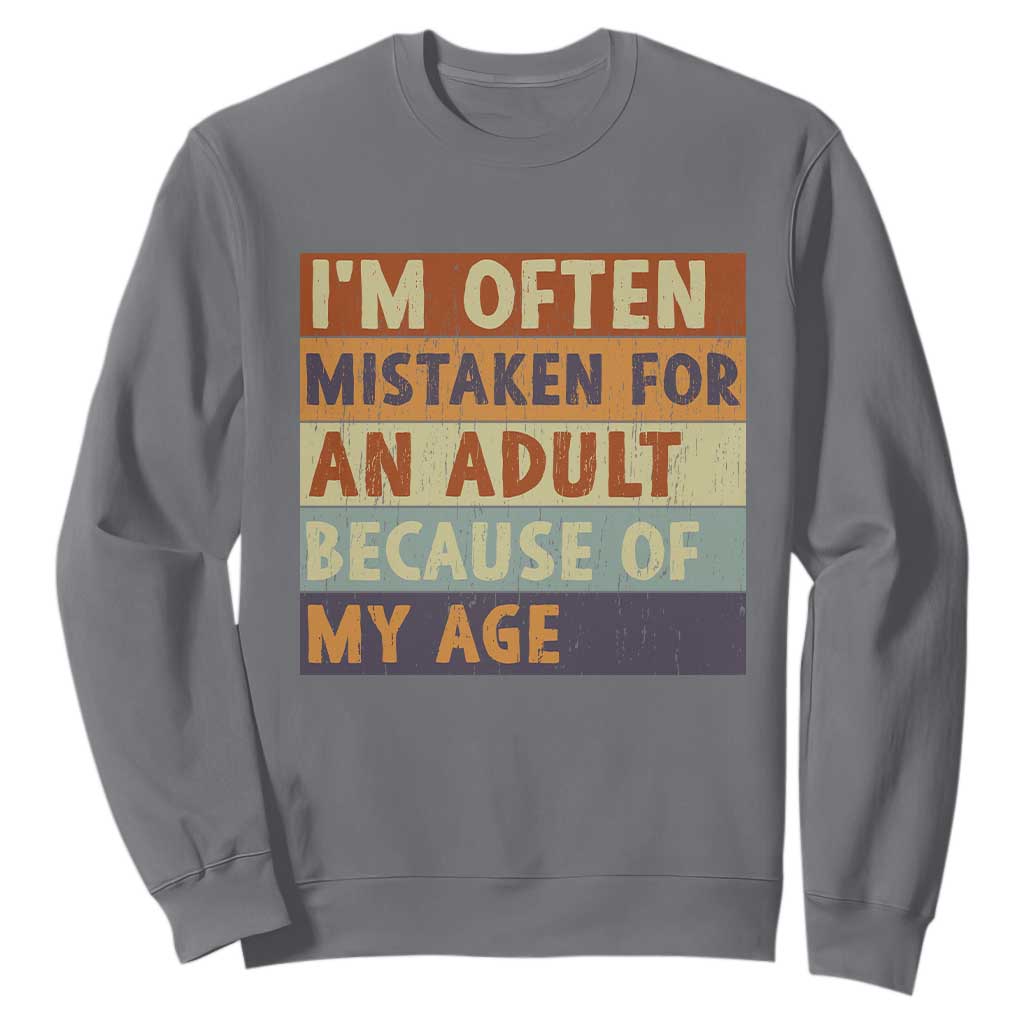 Funny I Am Often Mistaken For An Adult Because Of My Age Sweatshirt TS11 Charcoal Print Your Wear