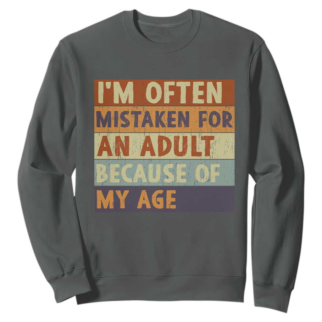 Funny I Am Often Mistaken For An Adult Because Of My Age Sweatshirt TS11 Dark Heather Print Your Wear