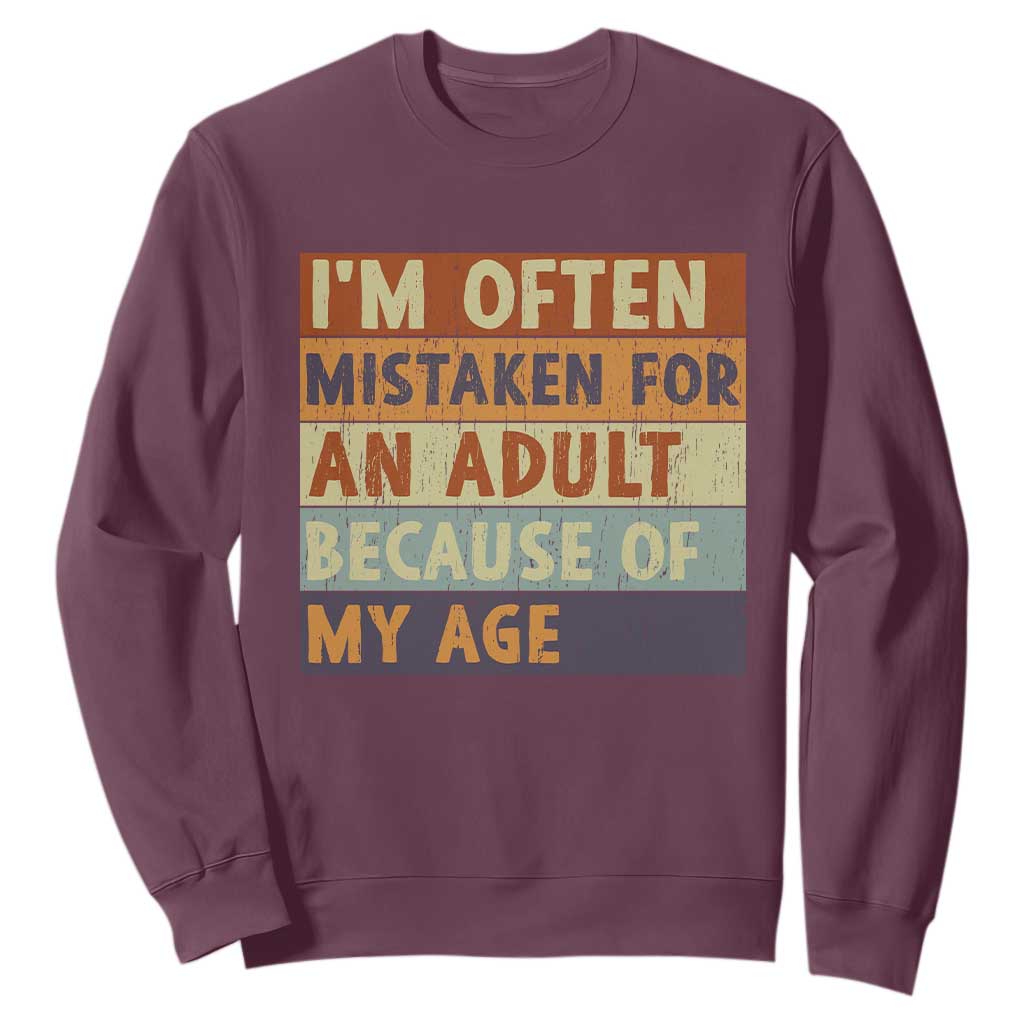 Funny I Am Often Mistaken For An Adult Because Of My Age Sweatshirt TS11 Maroon Print Your Wear