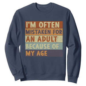 Funny I Am Often Mistaken For An Adult Because Of My Age Sweatshirt TS11 Navy Print Your Wear